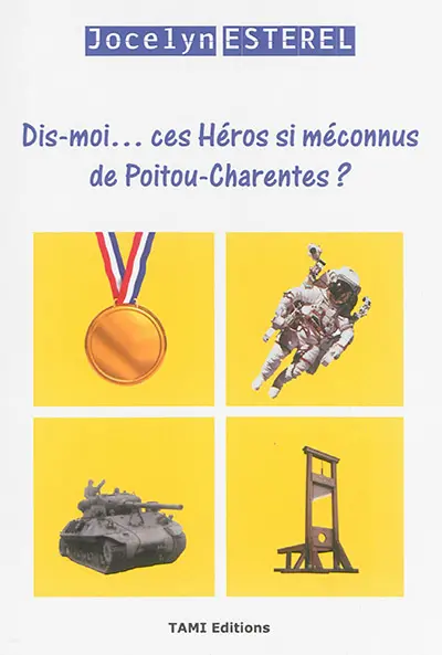 Dis-moi... ces héros si méconnus de Poitou-Charentes ?