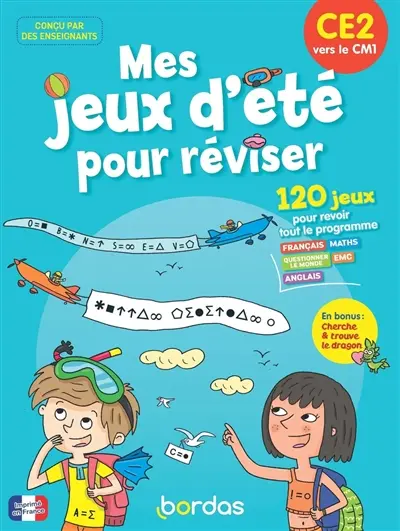 Mes jeux d'été pour réviser : CE2 vers le CM1 : 120 jeux pour revoir tout le programme