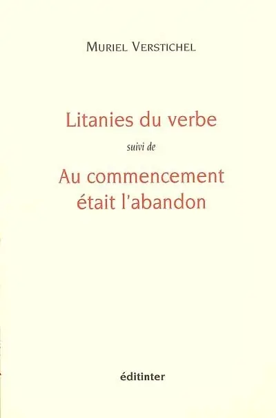 Litanies du verbe. Au commencement était l'abandon