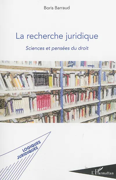 La recherche juridique : sciences et pensées du droit