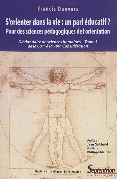 Dictionnaire de sciences humaines et sociales. Vol. 3. S'orienter dans la vie, un pari éducatif ? : pour des sciences pédagogiques de l'orientation : de la 601e à la 700e considération