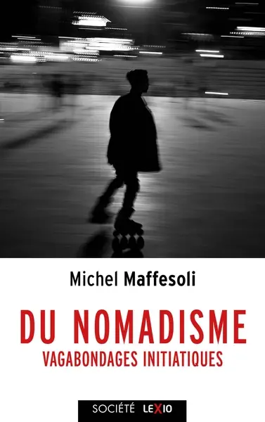 Du nomadisme : vagabondages initiatiques