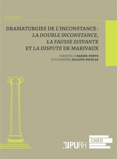 Dramaturgies de l'inconstance : La double inconstance, La fausse suivante et La dispute de Marivaux