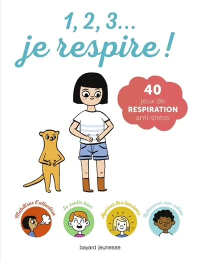 1, 2, 3... je respire ! : 40 jeux de respiration anti-stress