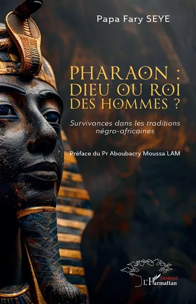 Pharaon : dieu ou roi des hommes ? : survivances dans les traditions négro-africaines