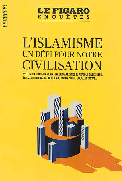 Le Figaro enquêtes, hors-série. L'islamisme : un défi pour notre civilisation