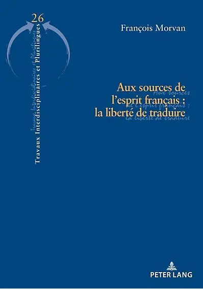 Aux sources de l'esprit français : la liberté de traduire