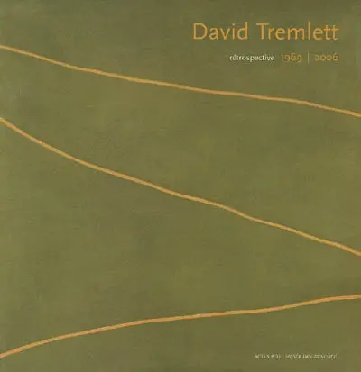 David Tremlett : rétrospective, 1969-2006 : exposition, Grenoble, Musée de Grenoble, 8 juil.-24 sept. 2006 ; Prato, Centro per l'arte contemporanea Luigi Pecci, 21 oct. 2006-7 janv. 2007