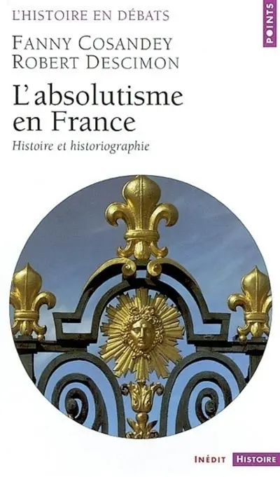 L'absolutisme en France : histoire et historiographie