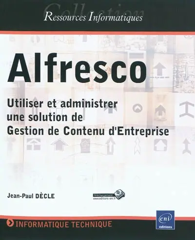 Alfresco : utiliser et administrer une solution de gestion de contenu d'entreprise