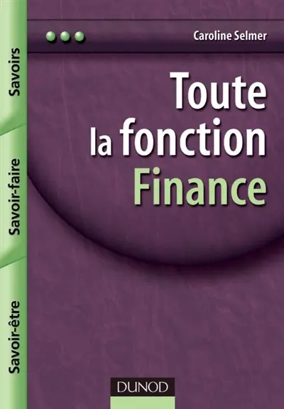Toute la fonction finance : savoirs, savoir-faire, savoir-être