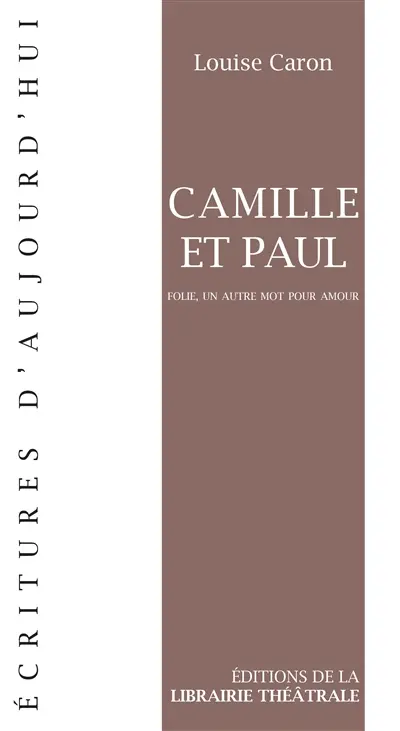 Camille et Paul : folie, un autre mot pour amour