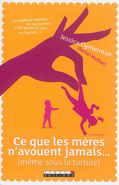 Ce que les mères n'avouent jamais... (même sous la torture)