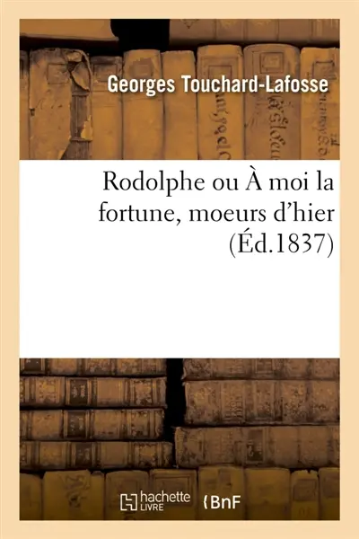 Rodolphe ou A moi la fortune, moeurs d'hier. Tome 2