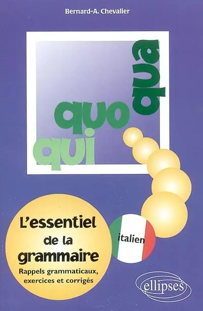 Qui, quo, qua : l'essentiel de la grammaire : exercices et corrigés