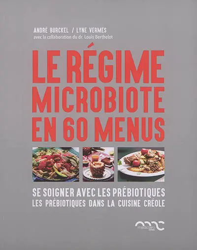 Le régime microbiote en 60 menus : se soigner avec les prébiotiques. Les prébiotiques dans la cuisine créole