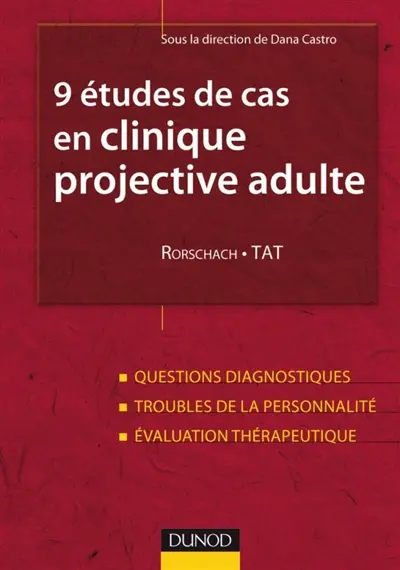 9 études de cas en clinique projective adulte : Rorschach et TAT : questions diagnostiques, troubles de la personnalité, évaluation thérapeutique