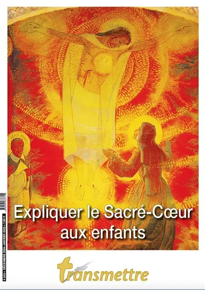 Transmettre, n° 249. Expliquer le Sacré-Coeur aux enfants