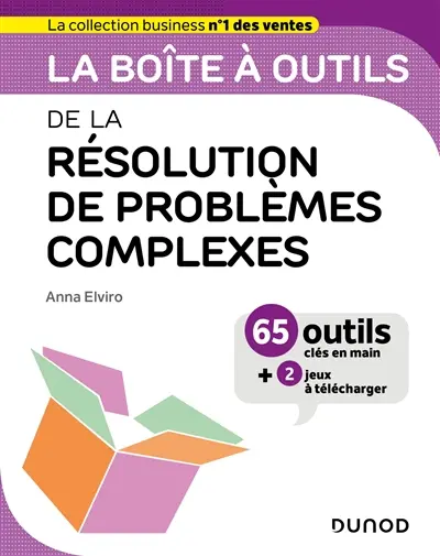 La boîte à outils de la résolution de problèmes complexes : 65 outils clés en main + 2 jeux à télécharger