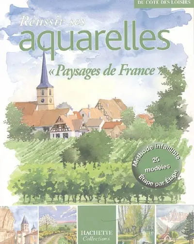 Réussir ses aquarelles : paysages de France