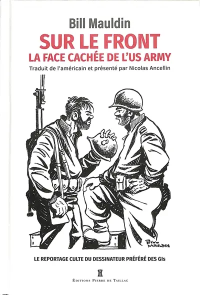 Sur le front : la face cachée de l'US Army : le reportage culte du dessinateur préféré des GIs