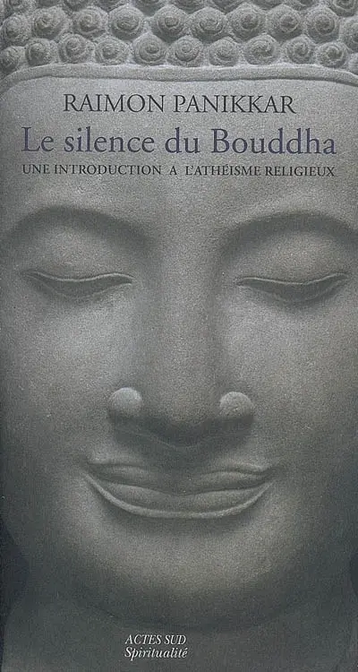 Le silence du Bouddha : une introduction à l'athéisme religieux