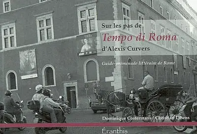 Sur les pas de Tempo di Roma d'Alexis Curvers : guide-promenade littéraire de Rome