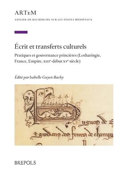 Ecrit et transferts culturels : pratiques et gouvernance princières (Lotharingie, France, Empire, XIIIe-début XVe siècle)