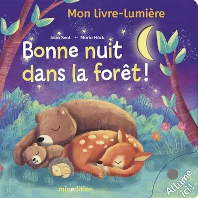 Bonne nuit dans la forêt ! : mon livre-lumière