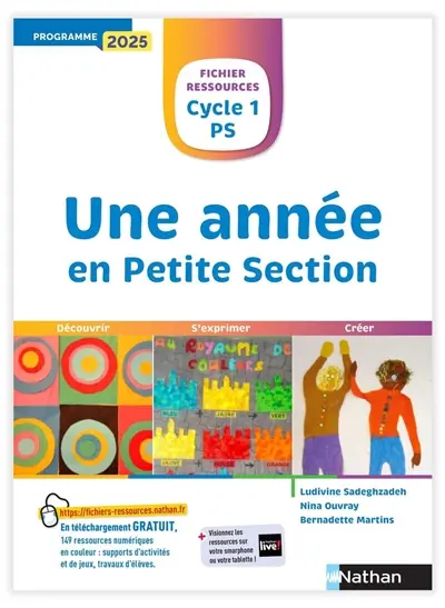 Une année en petite section, cycle 1, PS : découvrir, s'exprimer, créer : programme 2025