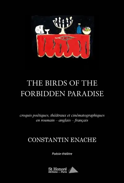 The birds of the forbidden Paradise : croquis poétiques, théâtraux et cinématographiques : poésie-théâtre
