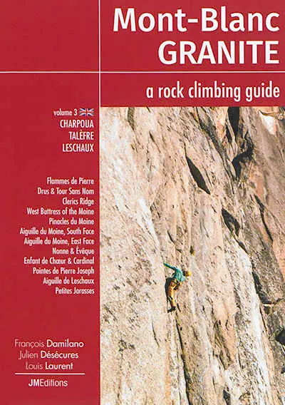Mont-Blanc granite : a rock climbing guide. Vol. 3. Charpoua, Talèfre, Leschaux