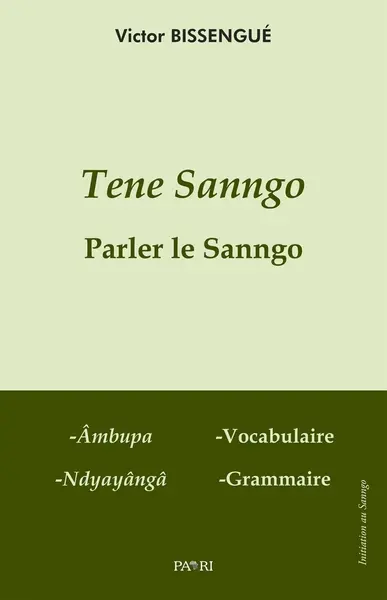 Tene sanngo : âmbupa, ndyayângâ. Parler le sanngo : vocabulaire, grammaire