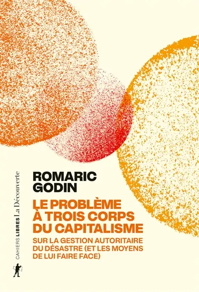 Le problème à trois corps du capitalisme : sur la gestion autoritaire du désastre (et les moyens de lui faire face)