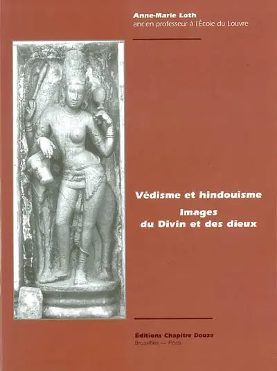 Védisme et hindouisme : images du Divin et des dieux