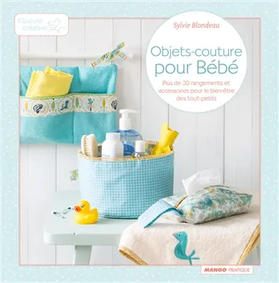 Objets-couture pour bébé : plus de 30 rangements et accessoires pour le bien-être des tout-petits