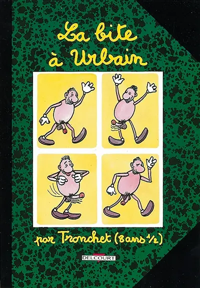 La bite à Urbain : par Tronchet (8 ans 1/2)