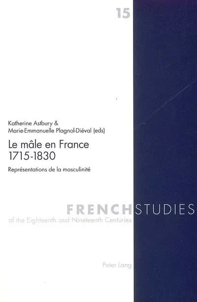 Le mâle en France : 1715-1830 : représentations de la masculinité