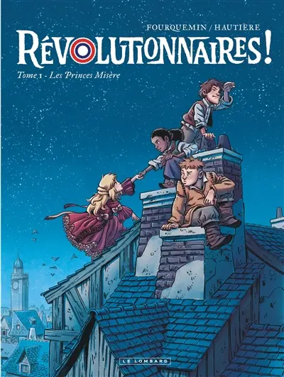 Révolutionnaires !. Vol. 1. Les princes misère
