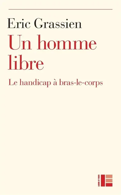 Un homme libre : le handicap à bras-le-corps