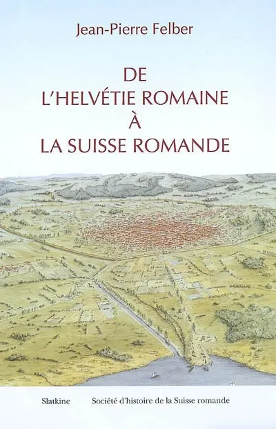 De l'Helvétie romaine à la Suisse romande