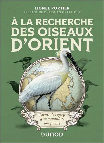 A la recherche des oiseaux d'Orient : carnet de voyage d'un naturaliste imaginaire
