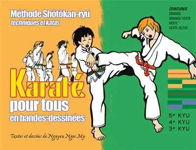 Le karaté pour tous en bandes dessinées. Vol. 2. Ceintures orange, orange-verte, verte, verte-bleue : méthode Shôtôkan-ryû, techniques et katas : 5e kyu, 4e kyu, 3e kyu