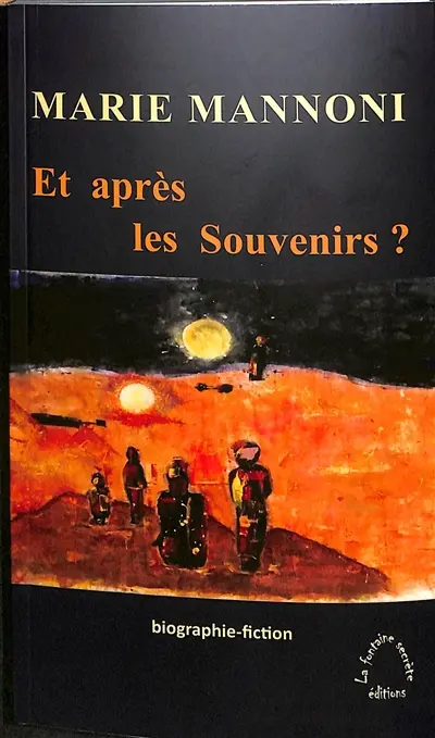 Et après les souvenirs ? : biographie-fiction