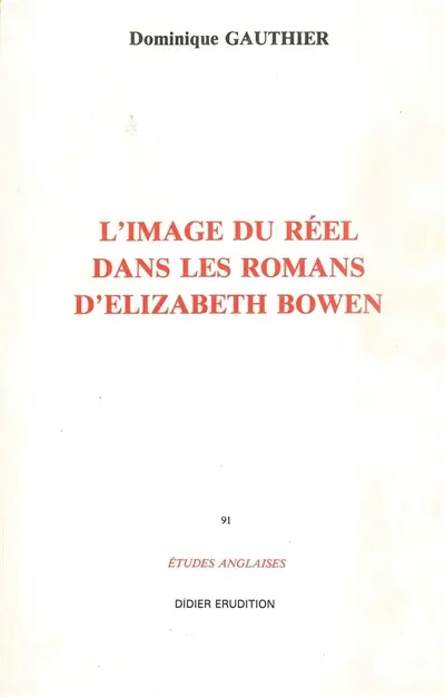 L'Image du réel dans les romans d'Elizabeth Bowen