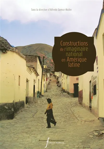 Constructions de l'imaginaire national en Amérique latine