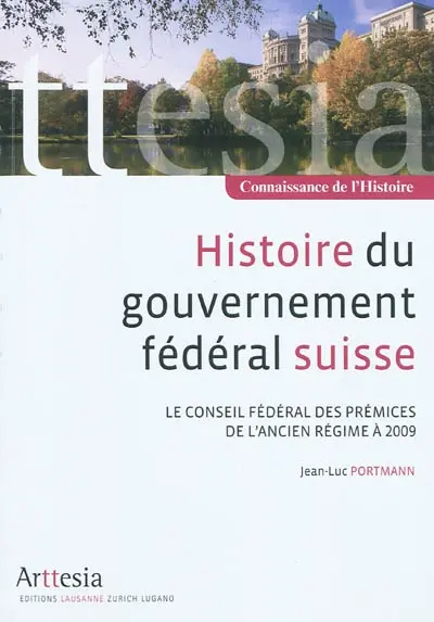 Histoire du gouvernement fédéral suisse : le Conseil fédéral des prémices de l'Ancien Régime à 2009