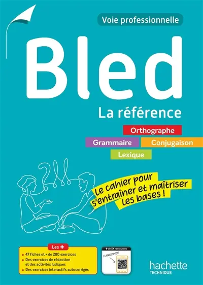 Bled, la référence, voie professionnelle : orthographe, grammaire, conjugaison, lexique : le cahier pour s'entraîner et maîtriser les bases !