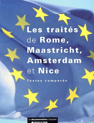 Les traités de Rome, Maastricht, Amsterdam et Nice : textes comparés : le traité sur l'Union européenne et le traité instituant la Communauté européenne modifiés par le traité de Nice
