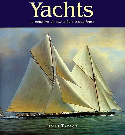 Yachts, la plaisance du XVIIe siècle à nos jours